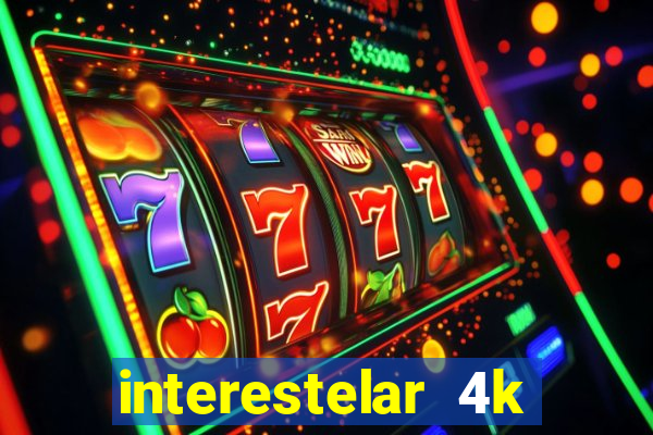 interestelar 4k dublado torrent